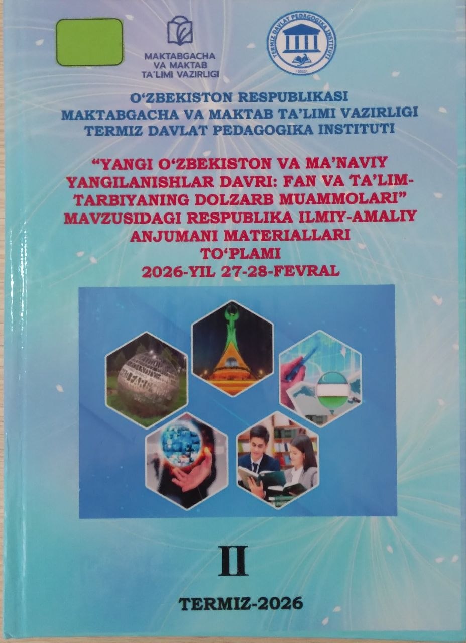 ''Yangi O`zbekiston va ma`naviy yangilanishlar davri:fan va ta`lim -tarbiyaning dolzarb muammolari''mavzusida ilmiy-amaliy anjumani materiallari II