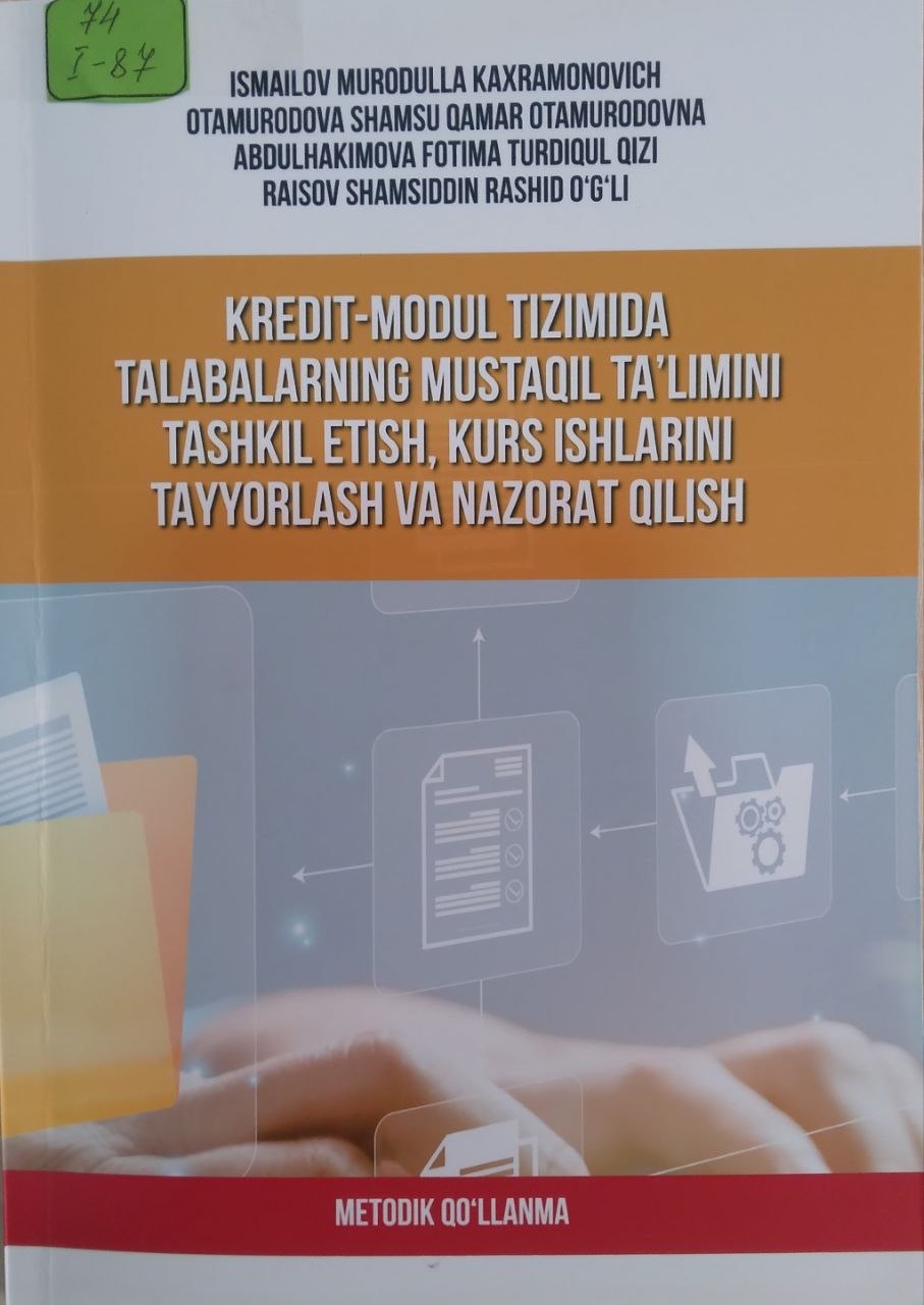 Kredit -modul tizimida talabalarning mustaqil tal'imini tashkil etish,kurs ishlarini tayyorlash va nazorat qilish.