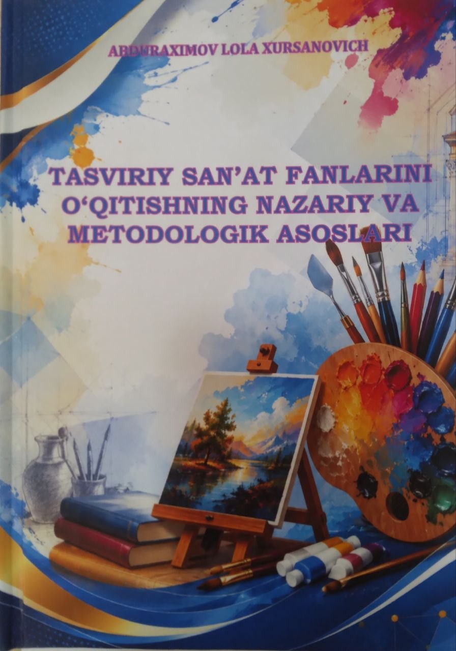 Tasviriy san'at fanlarini o'qitishning nazariy va metodologik asoslari.