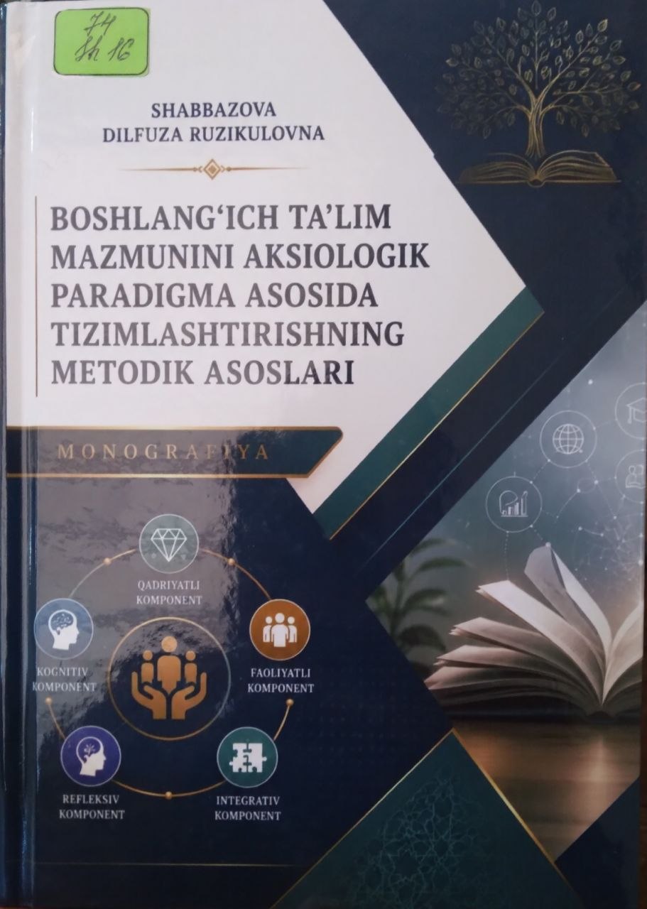 Boshlang'ich ta'lim mazmunini aksiologik paradigma asosida tizimlashtirishning metodik asoslari