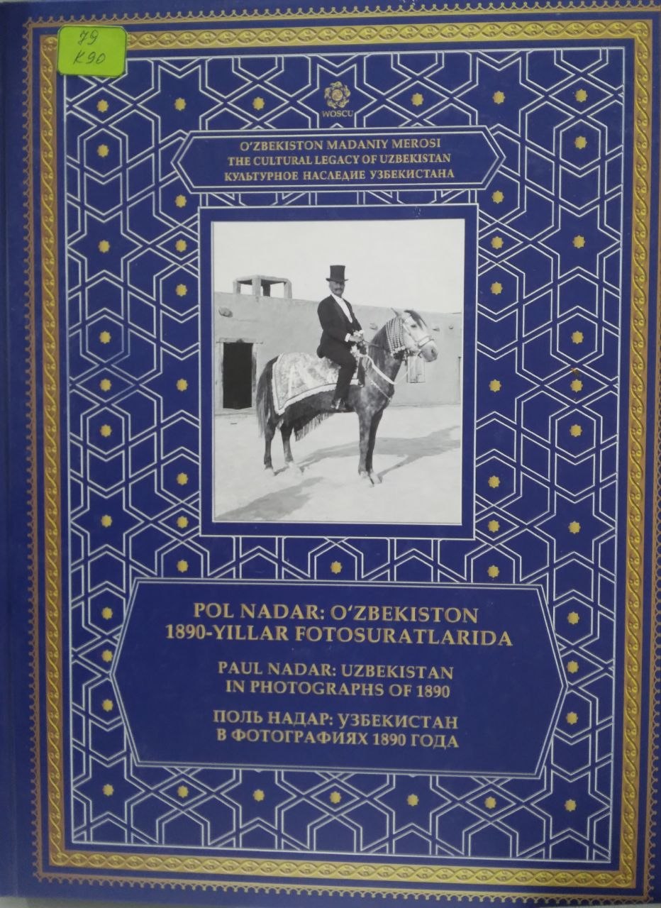 Pol Nadar: O'zbekistonning 1890 - yillar fotosuratlarida