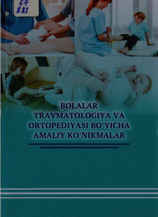 BOLALAR TRAVMATOLOGIYA УА ORTOPEDIYASI BO‘YICHA AMALIY КО ‘NIKMALAR