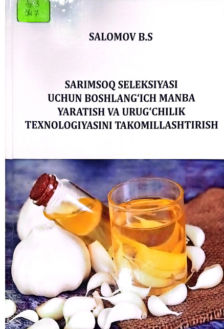 Sarimsoq seleksiyasi uchun boshlang'ich manba yaratish va urug'chilik texnologiyasini takomillashtirish