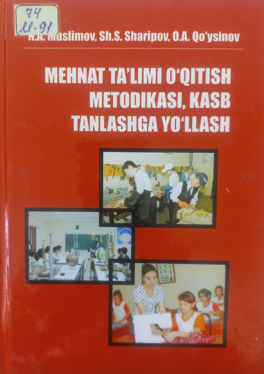 Mehnat ta’limi o‘qitish metodikasi, kasb tanlashga yo‘llash