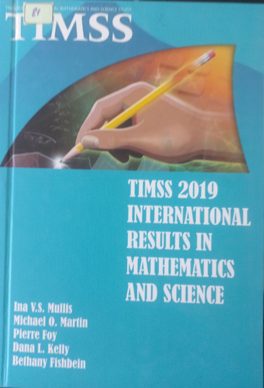 TIMSS 2019 INTERNATIONAL RESULTS IN MATHEMATICS AND SCIENCE TIMSS 2019 INTERNATIONAL RESULTS IN MATHEMATICS AND SCIENCE