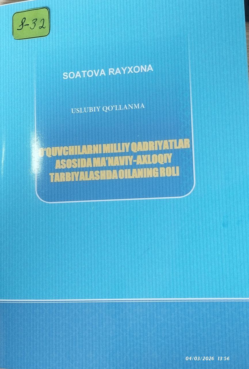 O'QUVCHILARNI MILLIY QADRIYATLAR ASOSIDA MA'NAVIY-AXLOQIY TARBIYALASHDA OILANING ROLI