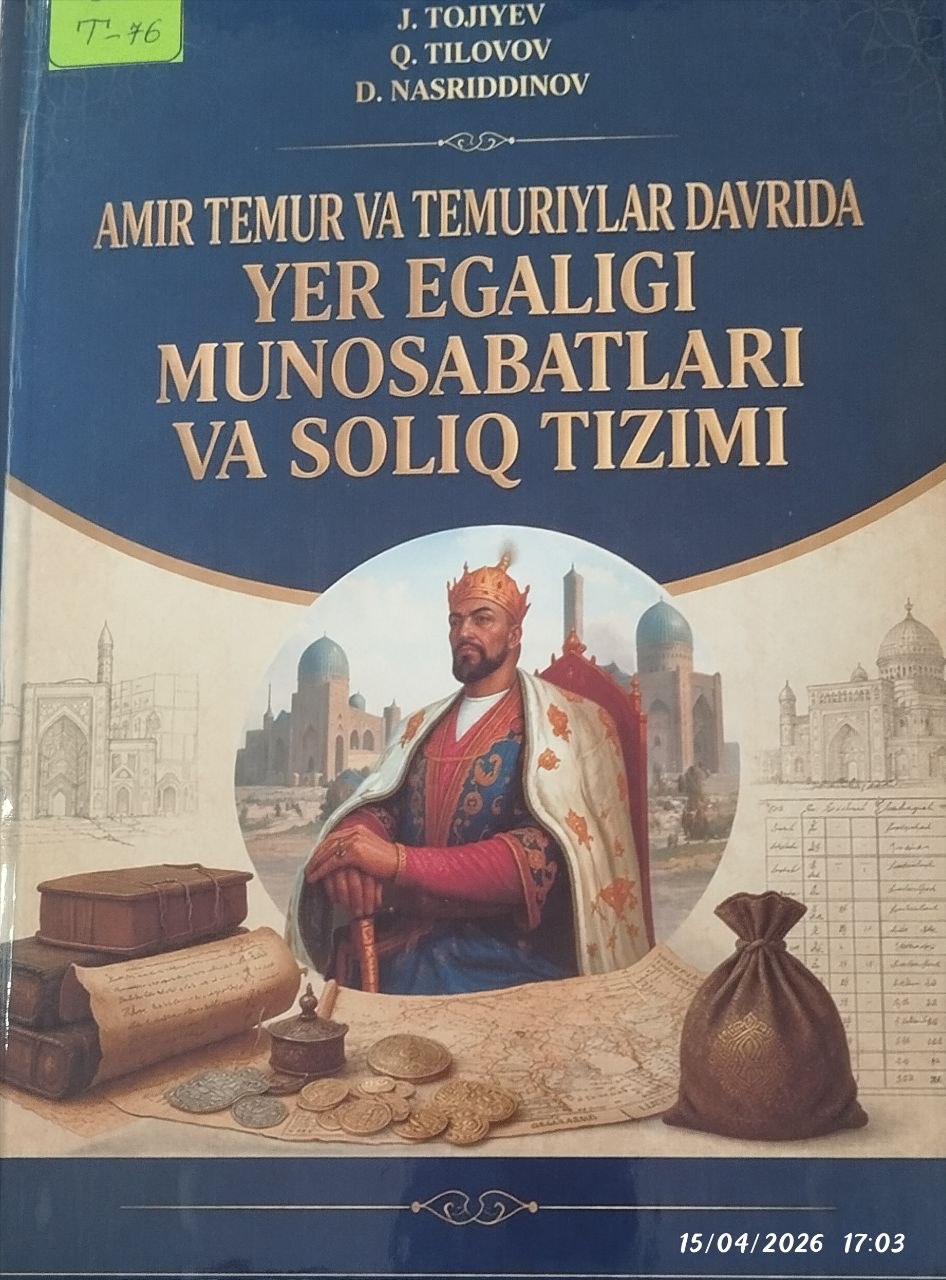 Amir temur va temuriylar davrida yer egaligi munosabatlari va soliq tizimi.