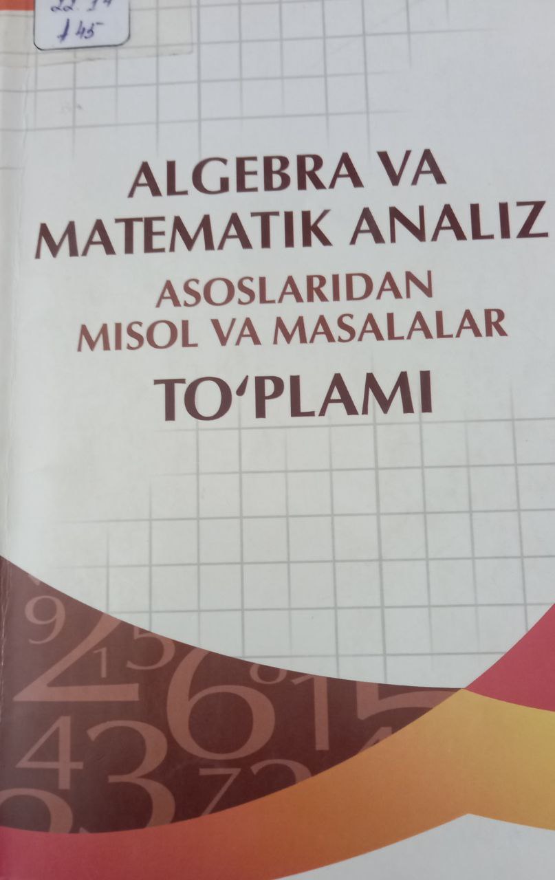 Algebra va matematik analiz asoslaridan misol va masalalar to'plami