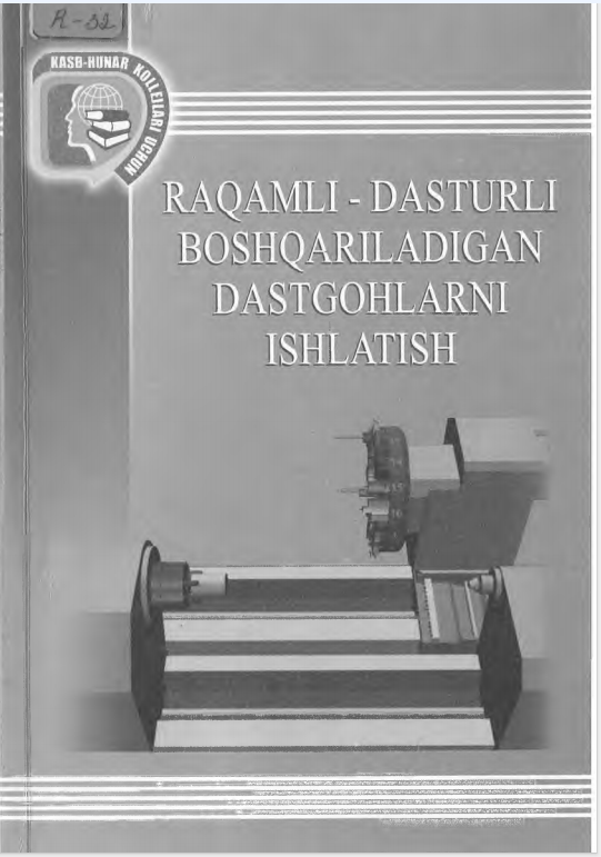 Raqamli - dasturli boshqariladigan dastgohlarni ishlatish