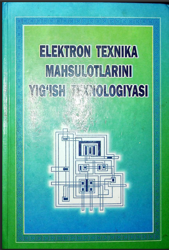 Elektron texnika mahsulotlarini yig'ish texnologiyasi