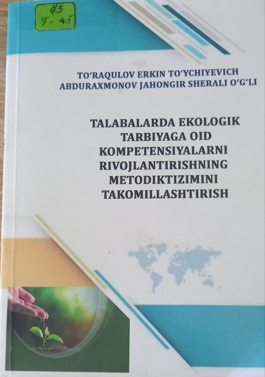 Talabalarda ekologik tarbiyaga oid kompetensiyalarni rivojlantirishning metodiktizimni takomillashtirish